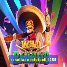 resultado lotofacil 1255